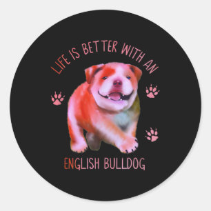 Das Leben ist besser mit einem englischen Bulldog- Runder Aufkleber