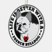 Das Leben ist besser mit einem französischen Bulld Keramik Ornament (Links)