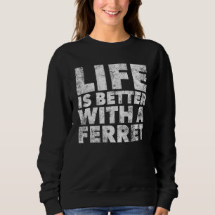 Das Leben ist besser mit einem Freret - Stolz Frer Sweatshirt