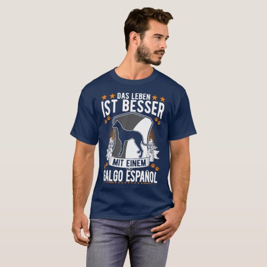 Das Leben ist besser mit einem Galgo Español T-Shirt (Vorne ganz)