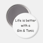 Das Leben ist besser mit einem Gin & Tonic Magnet (Vorderseite/Rückseite)