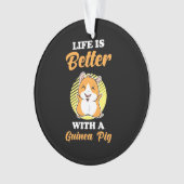 Das Leben ist besser mit einem Guinea-Schwein Ornament (Vorderseite)