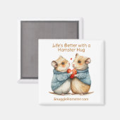 Das Leben ist besser mit einem Hamsterhug | Snuggl Magnet (Vorderseite/Rückseite)