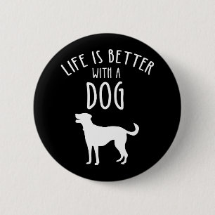 Das Leben ist besser mit einem Hund Button