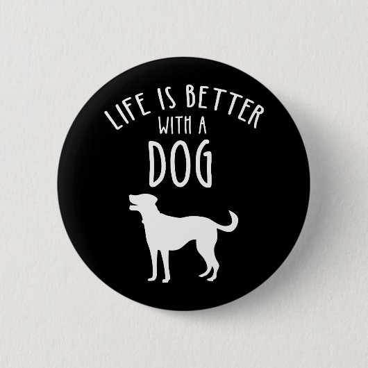 Das Leben ist besser mit einem Hund Button (Vorderseite)