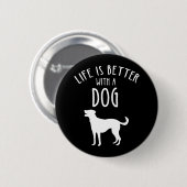 Das Leben ist besser mit einem Hund Button (Vorne & Hinten)