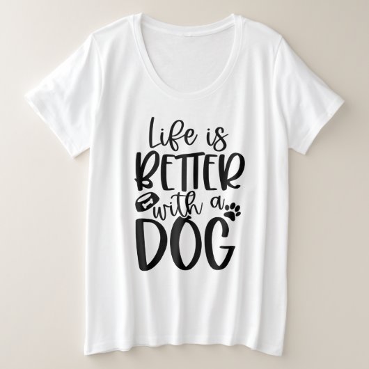 Das Leben ist besser mit einem Hund Große Größe T-Shirt (Design vorne)
