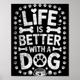 Das Leben ist besser mit einem Hund - Hunde Liebha Poster