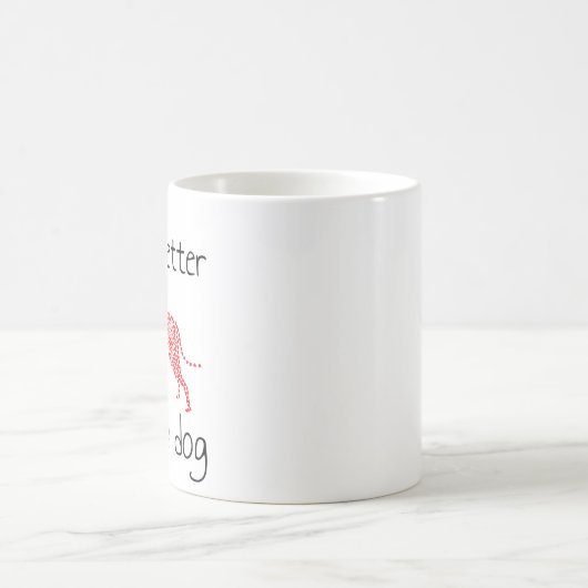 Das Leben ist besser mit einem Hund - Hundeliebhab Kaffeetasse (Mittel)