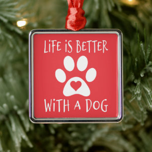 Das Leben ist besser mit einem Hund - Hundeliebhab Ornament Aus Metall