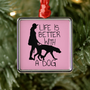 Das Leben ist besser mit einem Hund - Hundeliebhab Ornament Aus Metall