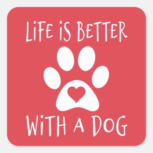 Das Leben ist besser mit einem Hund - Hundeliebhab Quadratischer Aufkleber (Vorderseite)