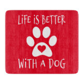 Das Leben ist besser mit einem Hund - Hundeliebhab Schneidebrett (Vorderseite)