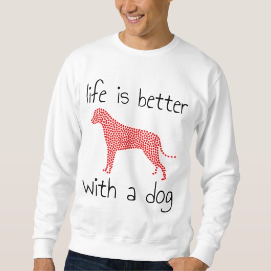 Das Leben ist besser mit einem Hund - Hundeliebhab Sweatshirt (Vorderseite)