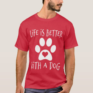 Das Leben ist besser mit einem Hund - Hundeliebhab T-Shirt