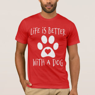 Das Leben ist besser mit einem Hund - Hundeliebhab T-Shirt