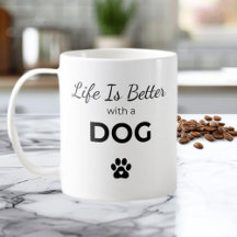 Das Leben ist besser mit einem Hund – Kaffeetasse 