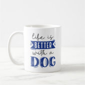 Das Leben ist besser mit einem Hund Kaffeetasse (Links)