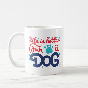 Das Leben ist besser mit einem Hund Kaffeetasse