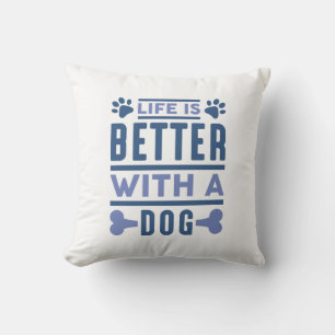 Das Leben ist besser mit einem Hund Kissen
