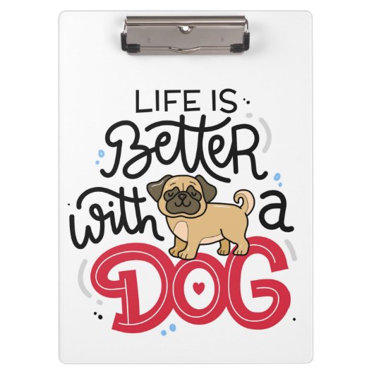 Das Leben ist besser mit einem Hund Klemmbrett (Vorderseite)