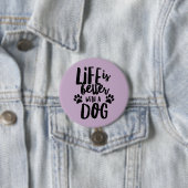 Das Leben ist besser mit einem Hund mit einem groß Button (Beispiel)