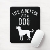 Das Leben ist besser mit einem Hund Mousepad (Mit Mouse)