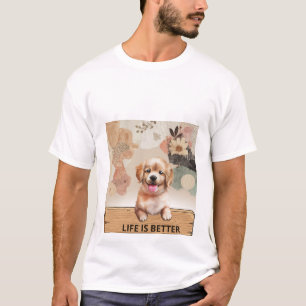 Das Leben Ist Besser Mit Einem Hund Süßes Welpen T T-Shirt