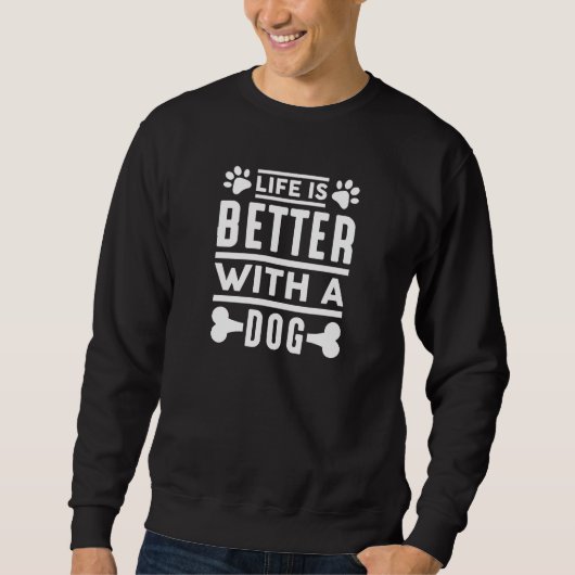 Das Leben ist besser mit einem Hund Sweatshirt (Vorderseite)