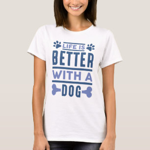 Das Leben ist besser mit einem Hund T-Shirt