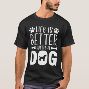 Das Leben ist besser mit einem Hund T-Shirt
