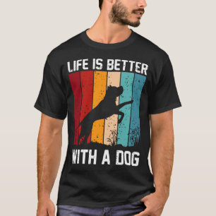 Das Leben ist besser mit einem Hund T-Shirt