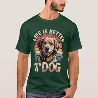 Das Leben ist besser mit einem Hund T-Shirt