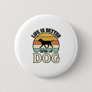 Das Leben ist besser mit einem Hund Vintage-Shirt- Button