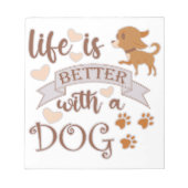 Das Leben ist besser mit einem Hundeschokolade wit Notizblock (Vorderseite)