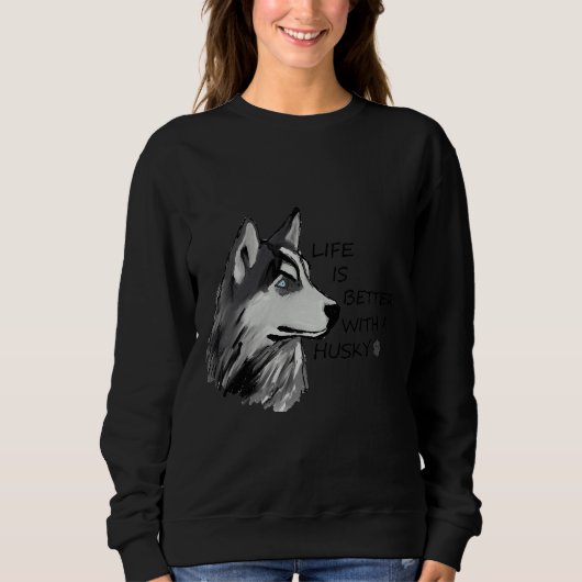 Das Leben ist besser mit einem Husky Sweatshirt (Vorderseite)