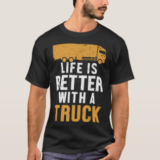 Das Leben ist besser mit einem LKW LKW-Fahrer-Lege T-Shirt