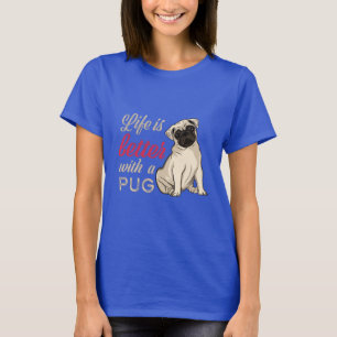 Das Leben ist besser mit einem Mops T-Shirt