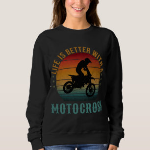 DAS LEBEN IST BESSER MIT EINEM MOTOKROSS SWEATSHIRT