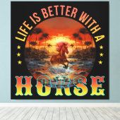 DAS LEBEN IST BESSER MIT EINEM PFERD LEINWANDDRUCK (Insitu (Holzboden))