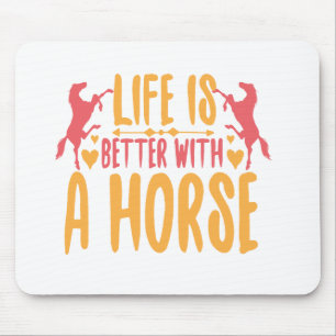 Das Leben ist besser mit einem Pferd Mousepad