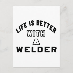 Das Leben ist besser mit einem Schweißer. Postkarte
