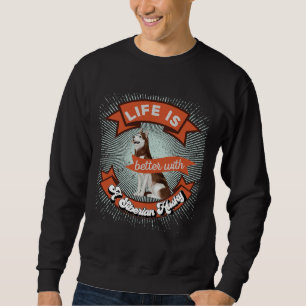 Das Leben ist besser mit einem sibirischen Husky R Sweatshirt