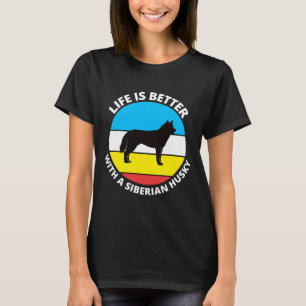 Das Leben ist besser mit einem sibirischen Husky T-Shirt