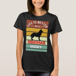 Das Leben ist besser mit einem sibirischen Husky T-Shirt