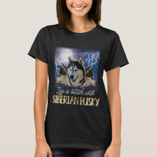 Das Leben ist besser mit einem sibirischen Husky T-Shirt