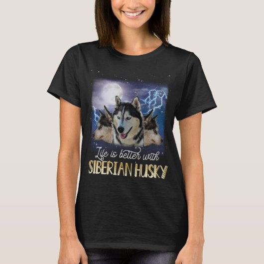 Das Leben ist besser mit einem sibirischen Husky-T T-Shirt (Vorderseite)