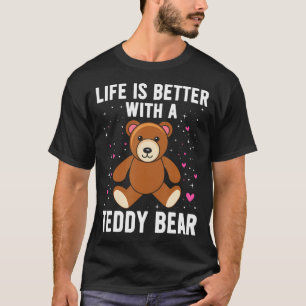 Das Leben ist besser mit einem Teddybären-Plüschti T-Shirt