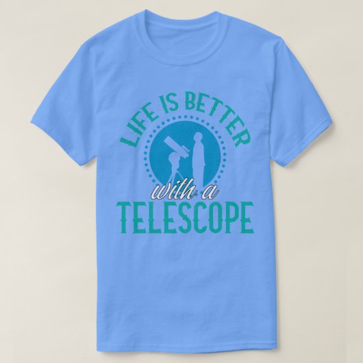 Das Leben ist besser mit einem Teleskop T-Shirt (Design vorne)