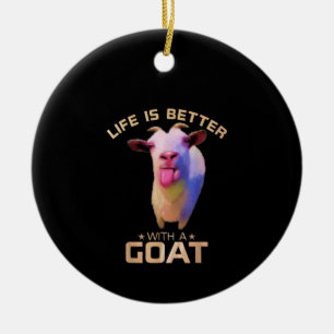 Das Leben ist besser mit einem Ziegengeschenk Keramik Ornament